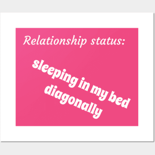 Relationship status sleeping in my bed diagonally Posters and Art